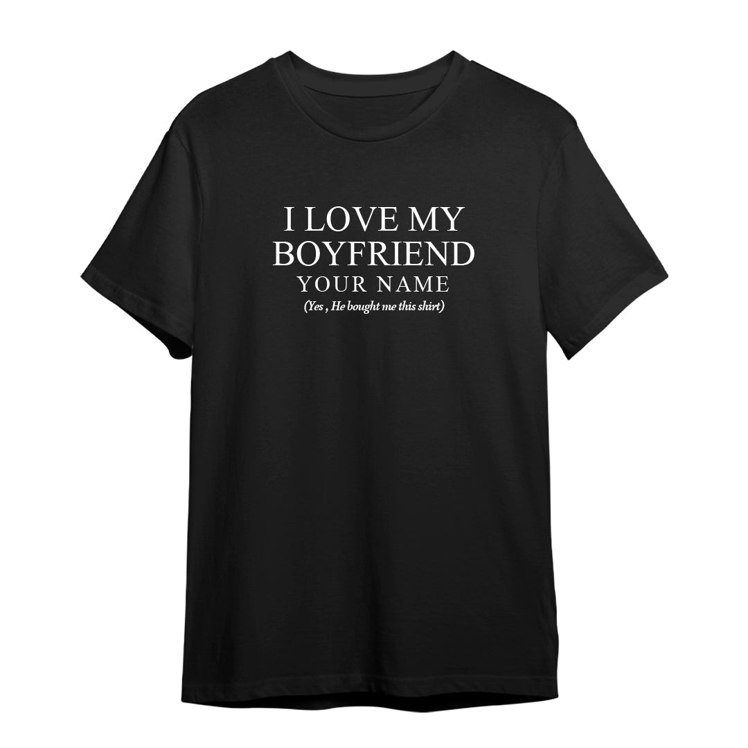 your boyfriend gave me this t shirt