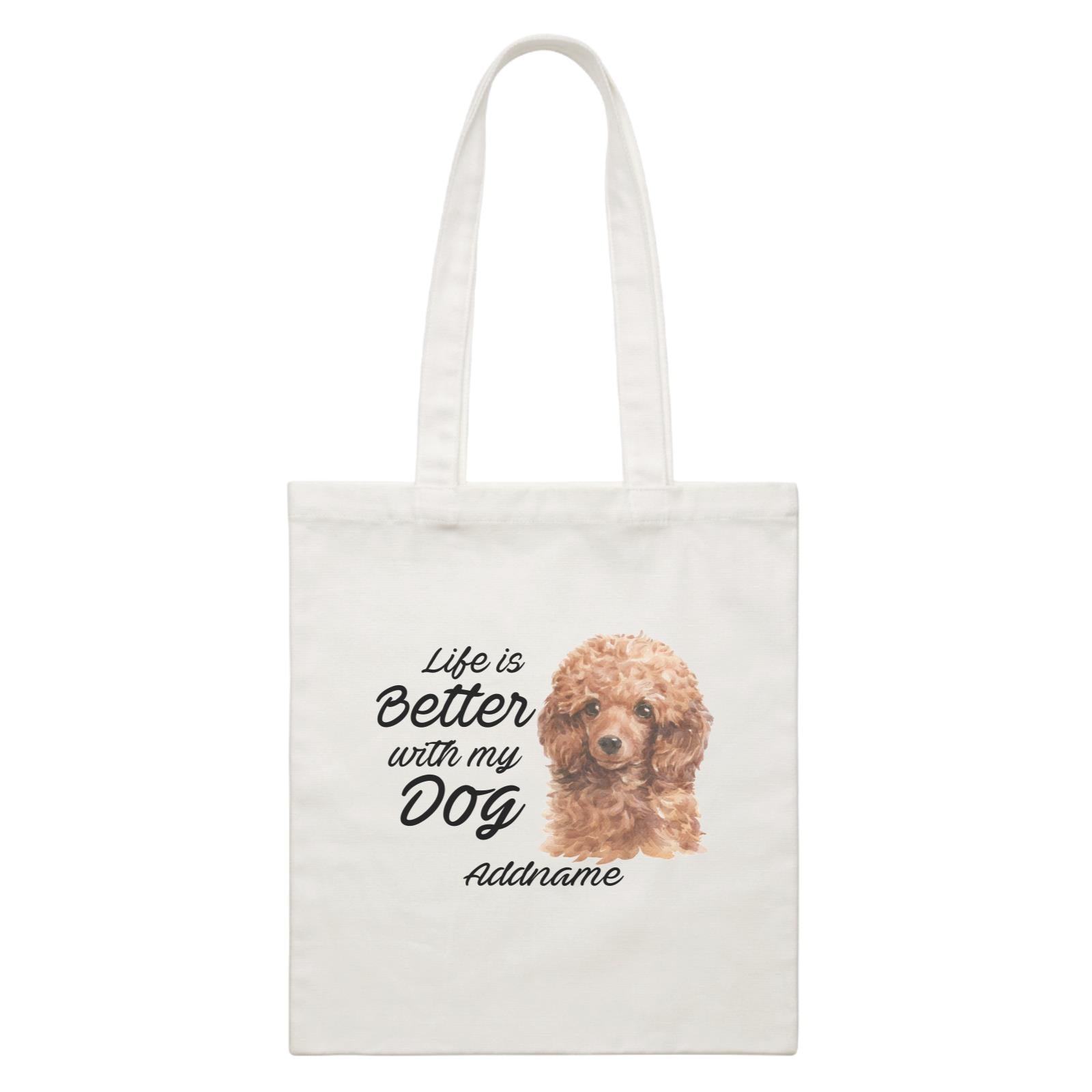 Watercolor Life is Better With My Dog Poodle Brown Addname White Canvas Bag