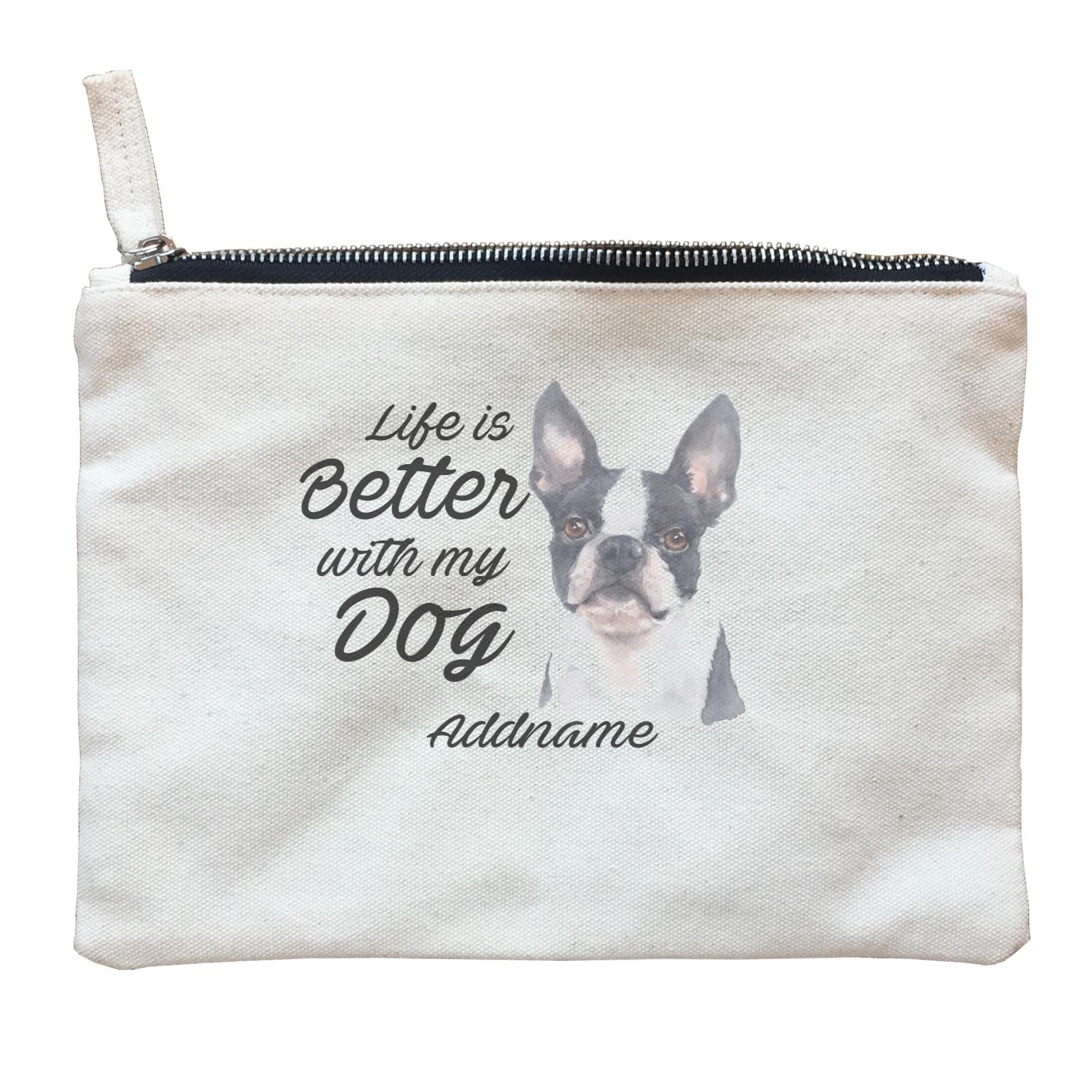 Watercolor Life is Better With My Dog Boston Addname Zipper Pouch