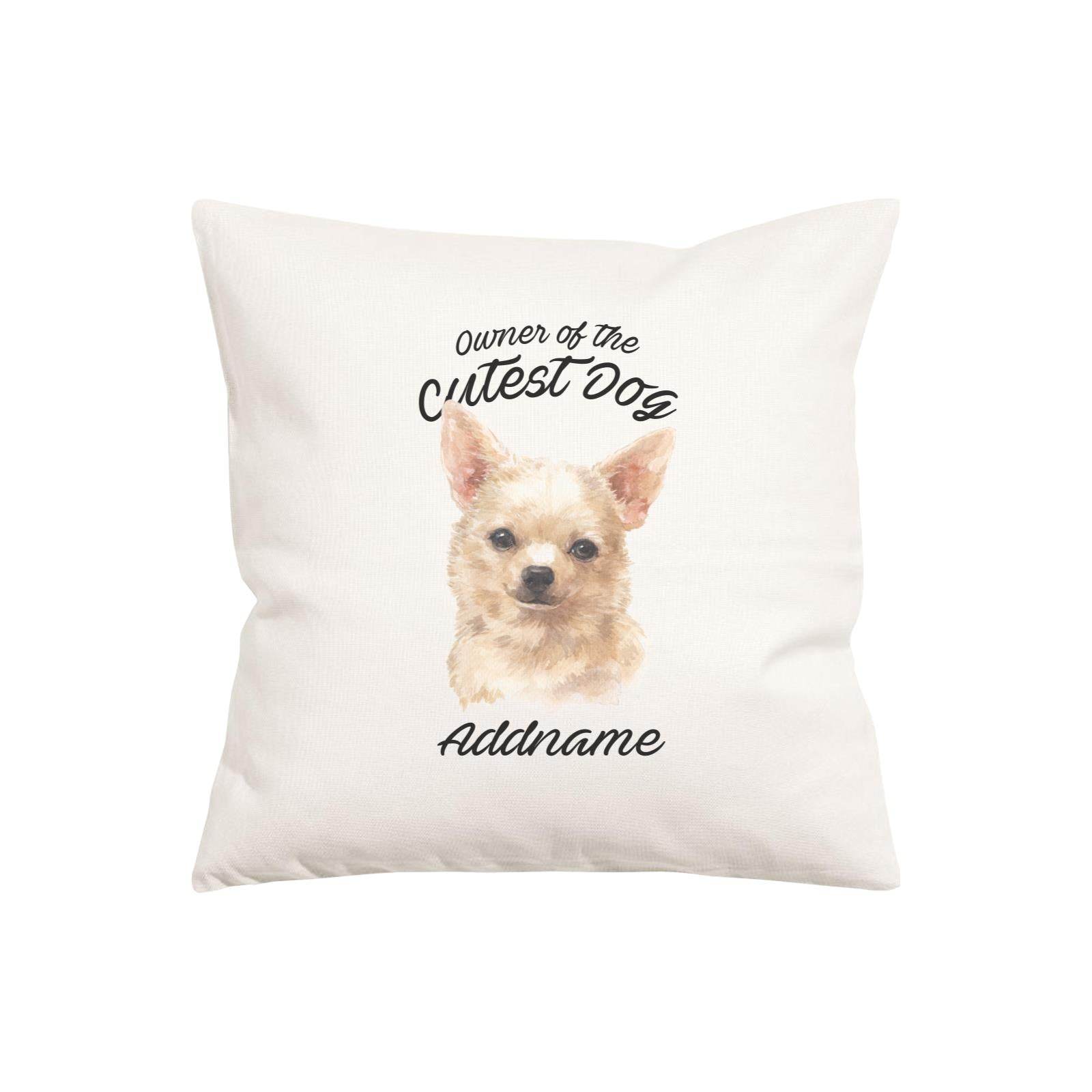 Watercolor Dog Owner Of The Cutest Dog Chihuahua Brown Addname Pillow Cushion