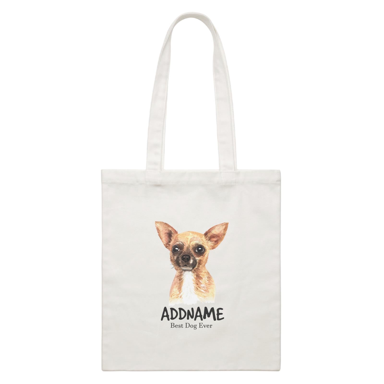 Watercolor Dog Chihuahua Dog Best Dog Ever Addname White Canvas Bag