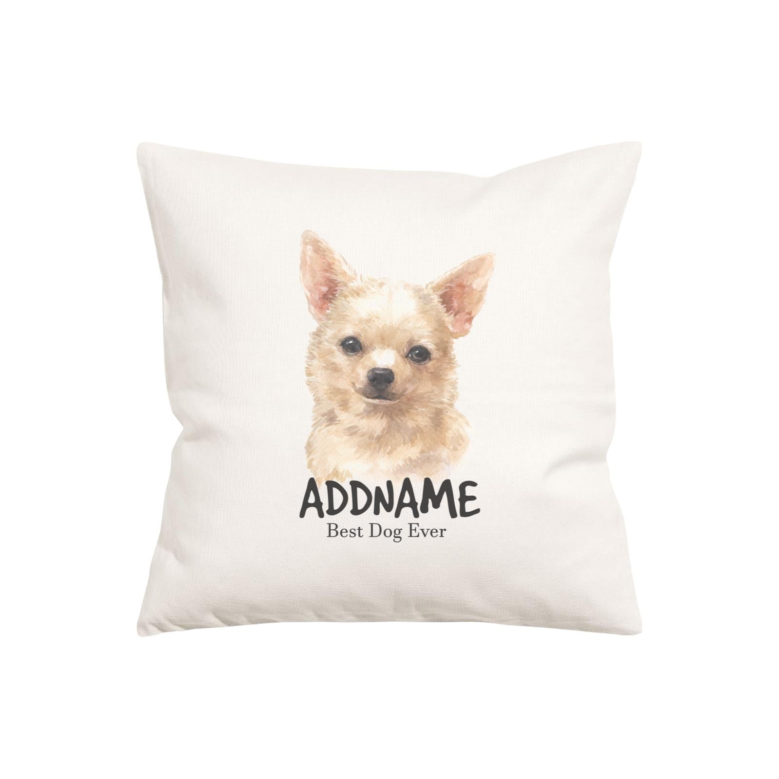 Watercolor Dog Series Chihuahua Brown Best Dog Ever Addname Pillow Cushion