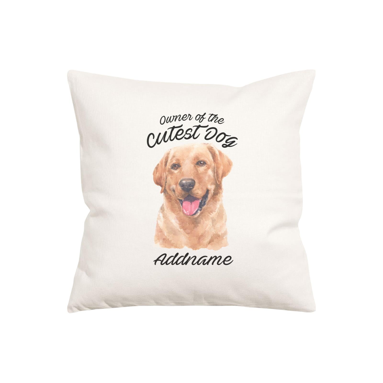 Watercolor Dog Owner Of The Cutest Dog Labrador Brown Addname Pillow Cushion