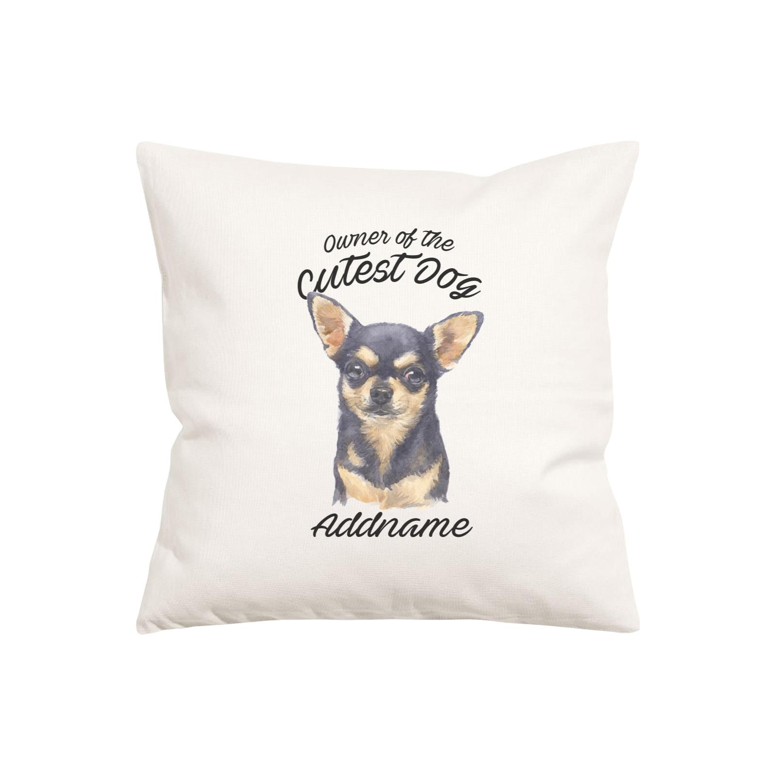 Watercolor Dog Owner Of The Cutest Dog Chihuahua Black Addname Pillow Cushion