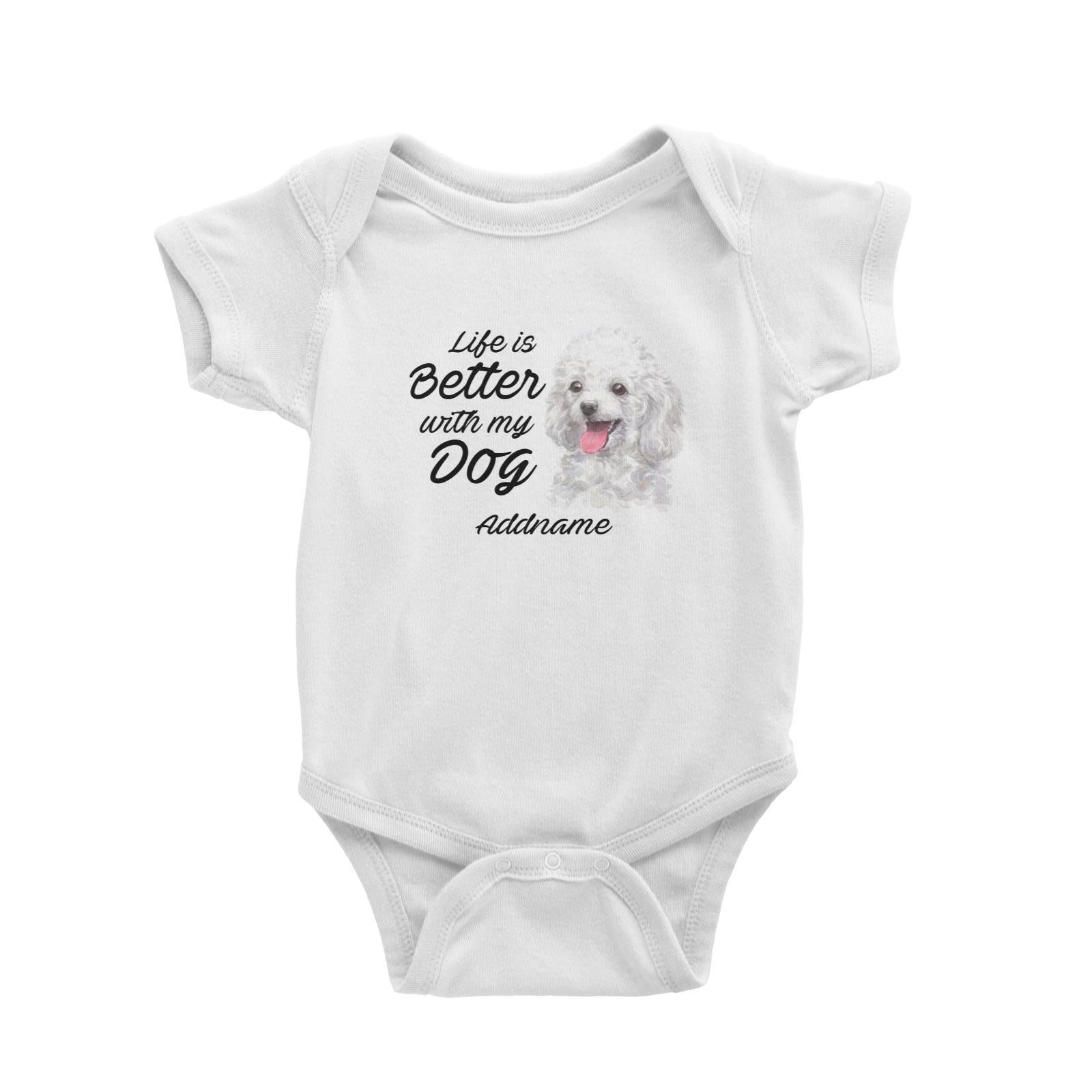 Watercolor Life is Better With My Dog Poodle White Addname Baby Romper