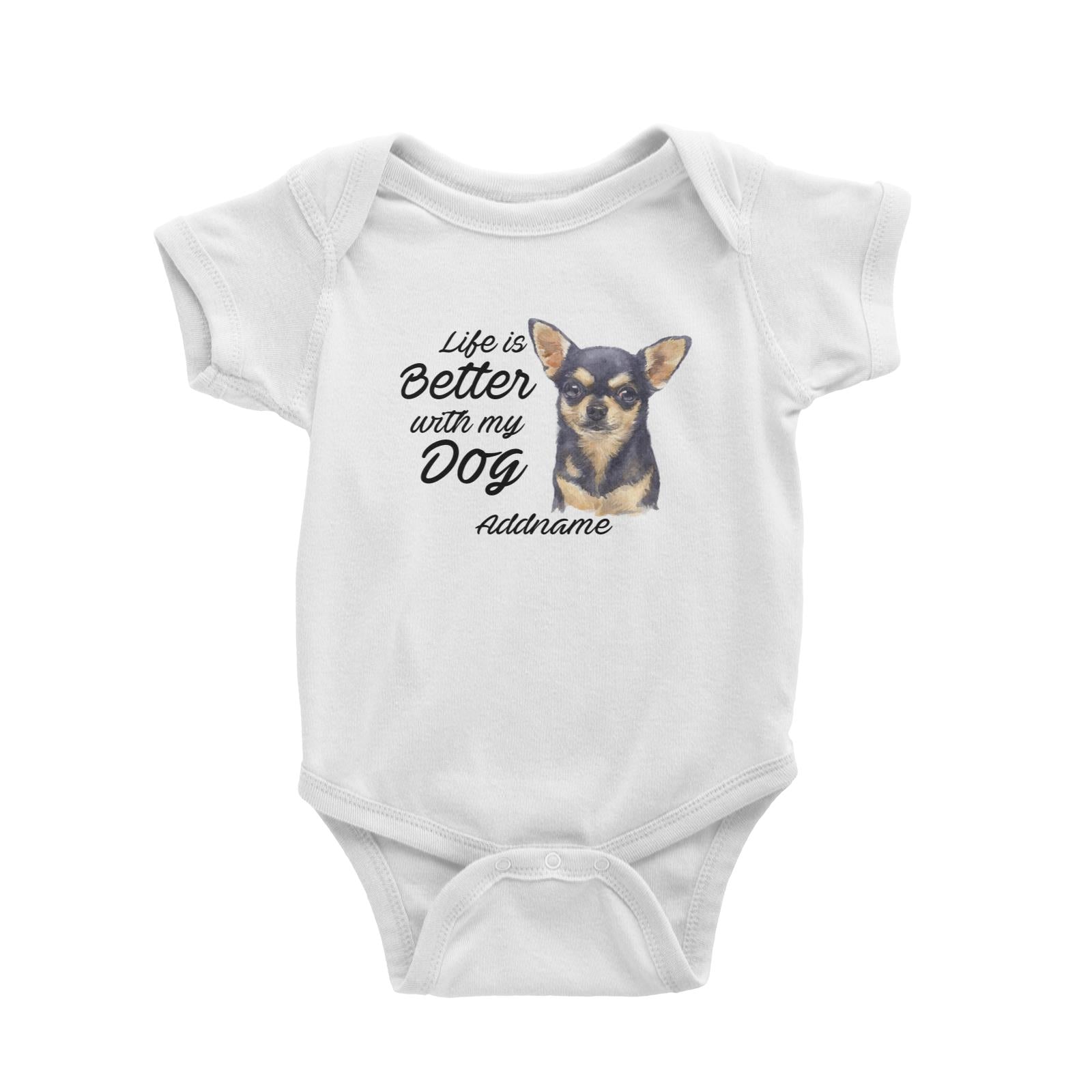 Watercolor Life is Better With My Dog Chihuahua Black Addname Baby Romper