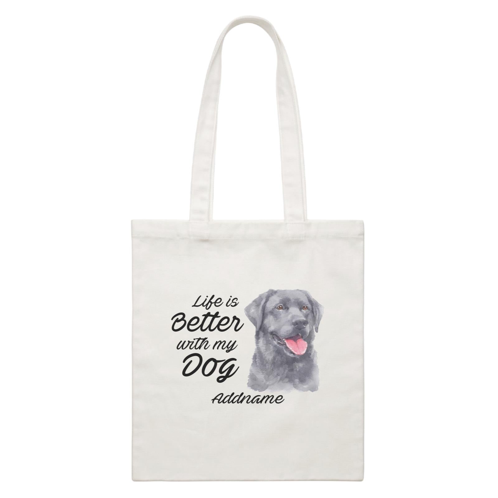 Watercolor Life is Better With My Dog Labrador Black Addname White Canvas Bag