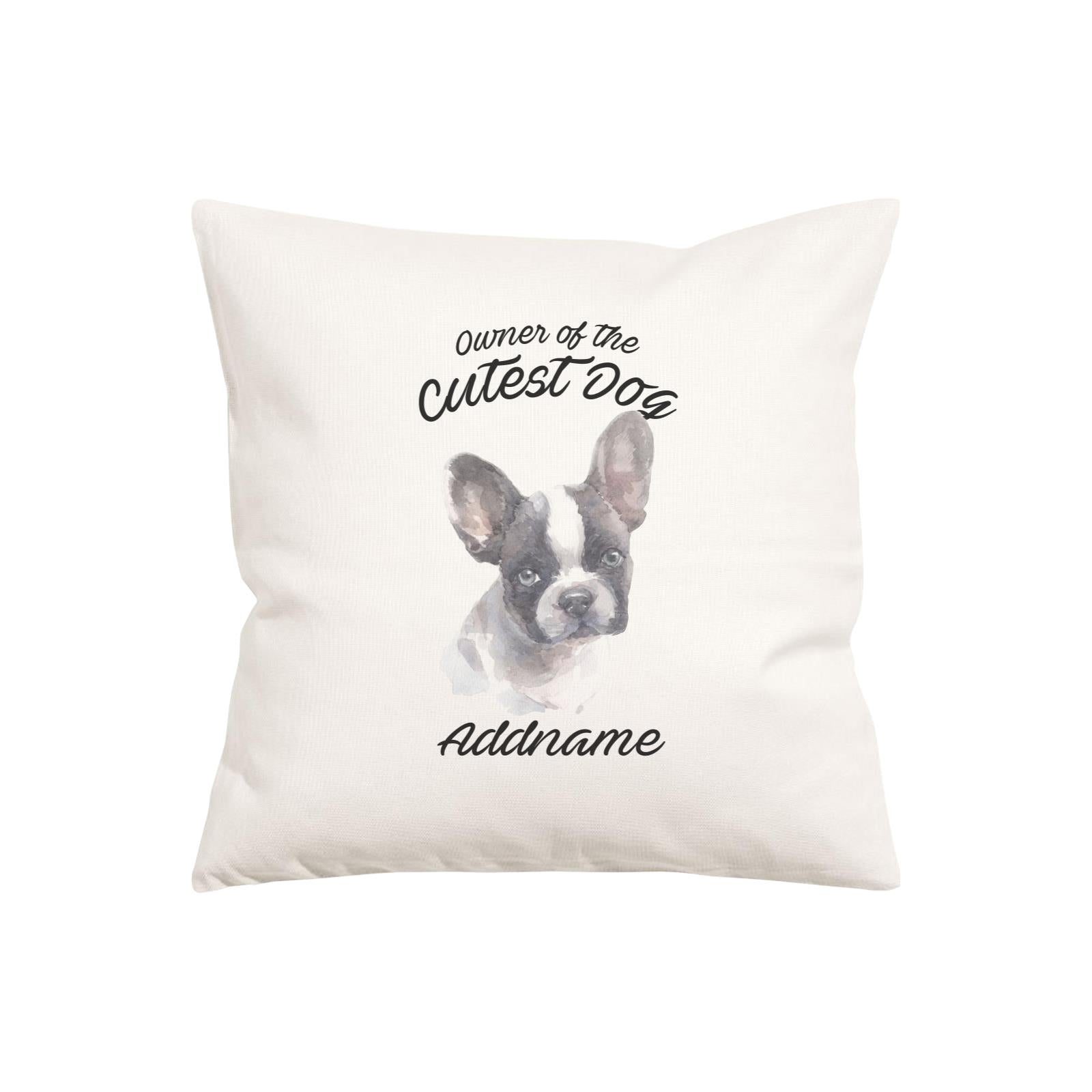 Watercolor Dog Owner Of The Cutest Dog French Bulldog Frown Addname Pillow Cushion