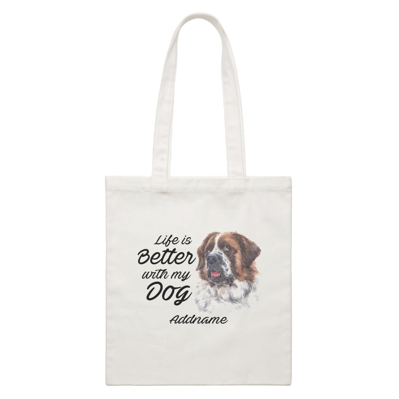 Watercolor Life is Better With My Dog Saint Bernard Addname White Canvas Bag