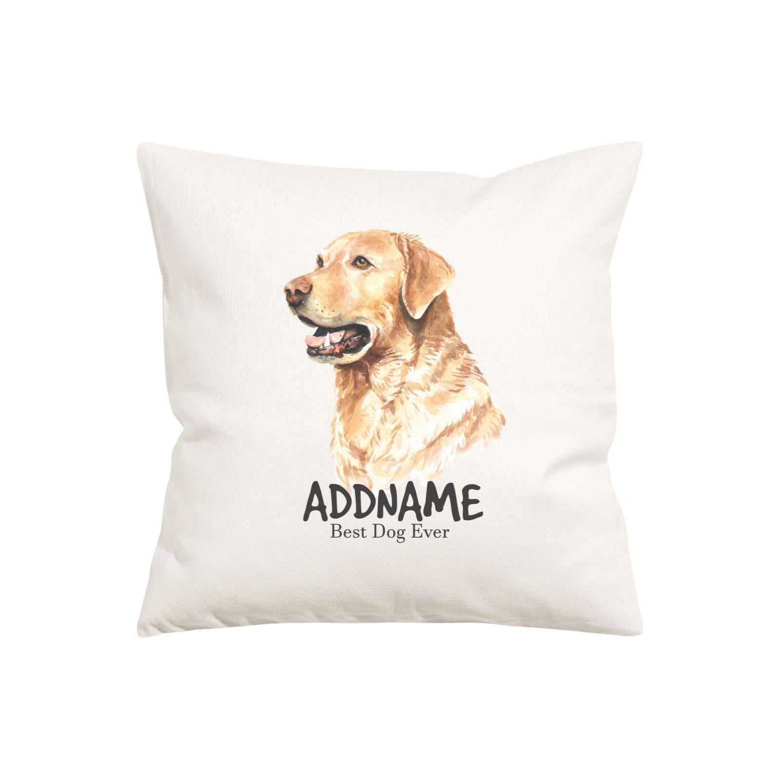 Watercolor Dog Series Labrador Retriever Best Dog Ever Addname Pillow Cushion