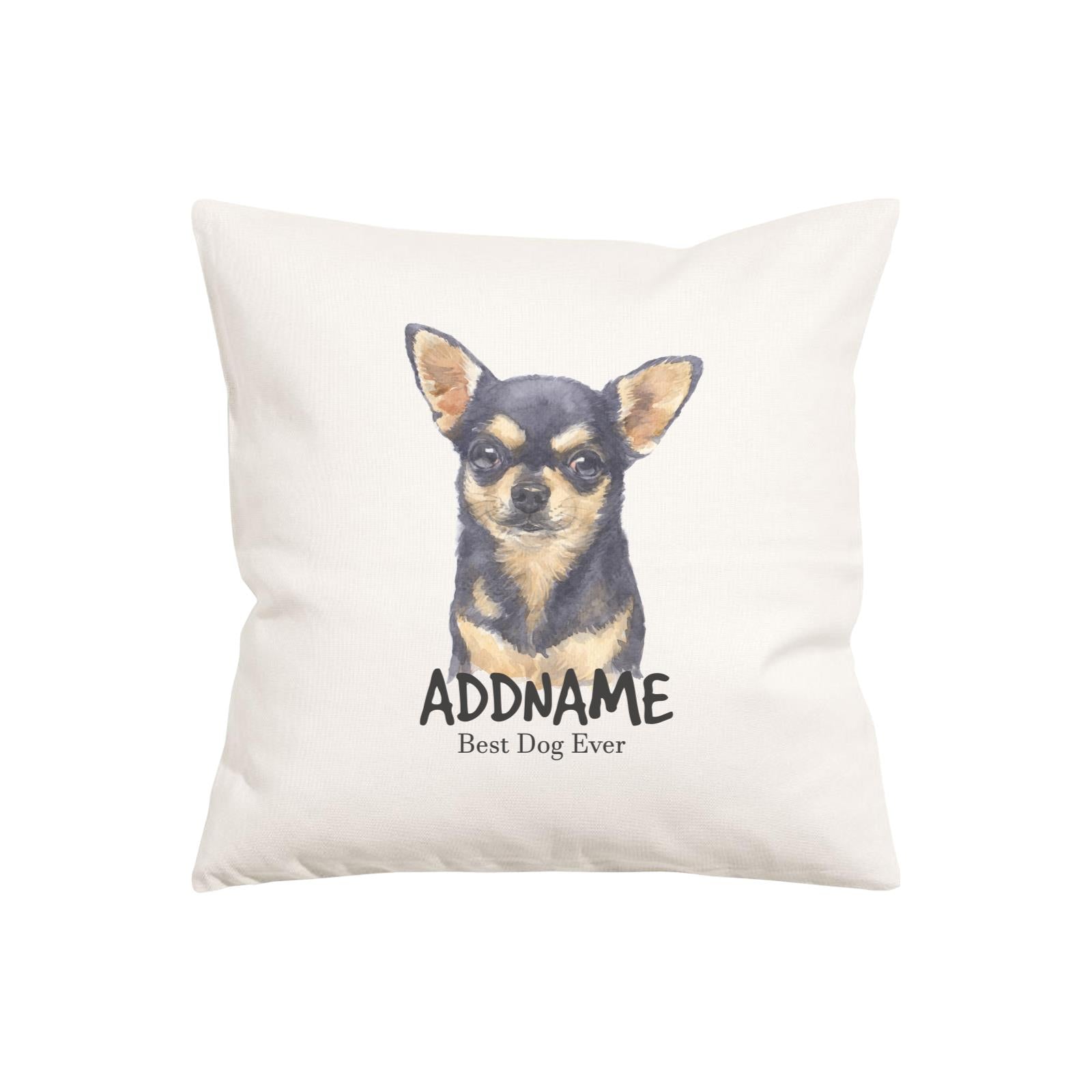 Watercolor Dog Series Chihuahua Black Best Dog Ever Addname Pillow Cushion