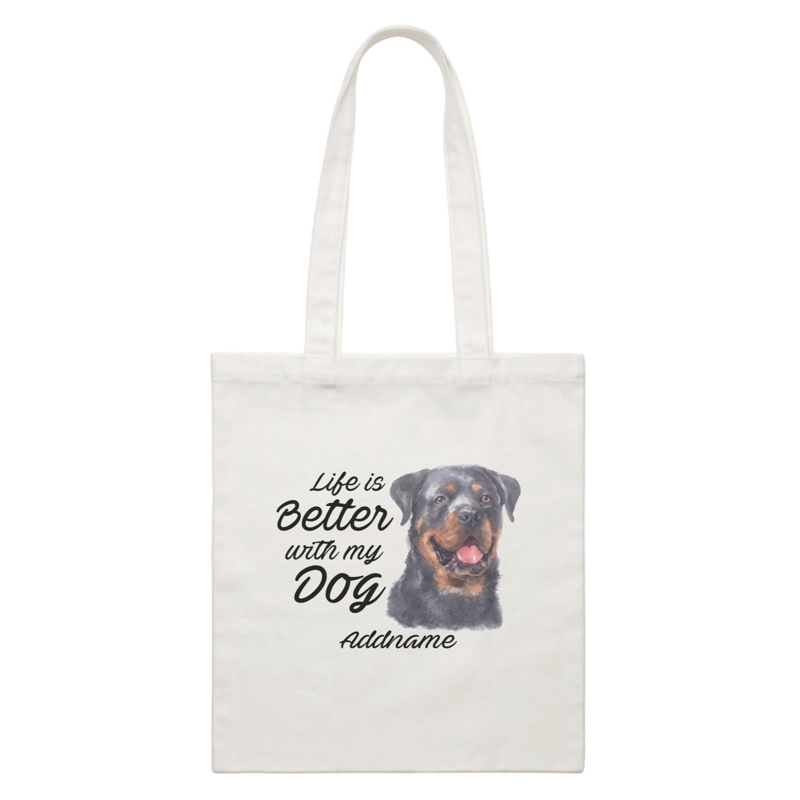 Watercolor Life is Better With My Dog Rottweiler Addname White Canvas Bag