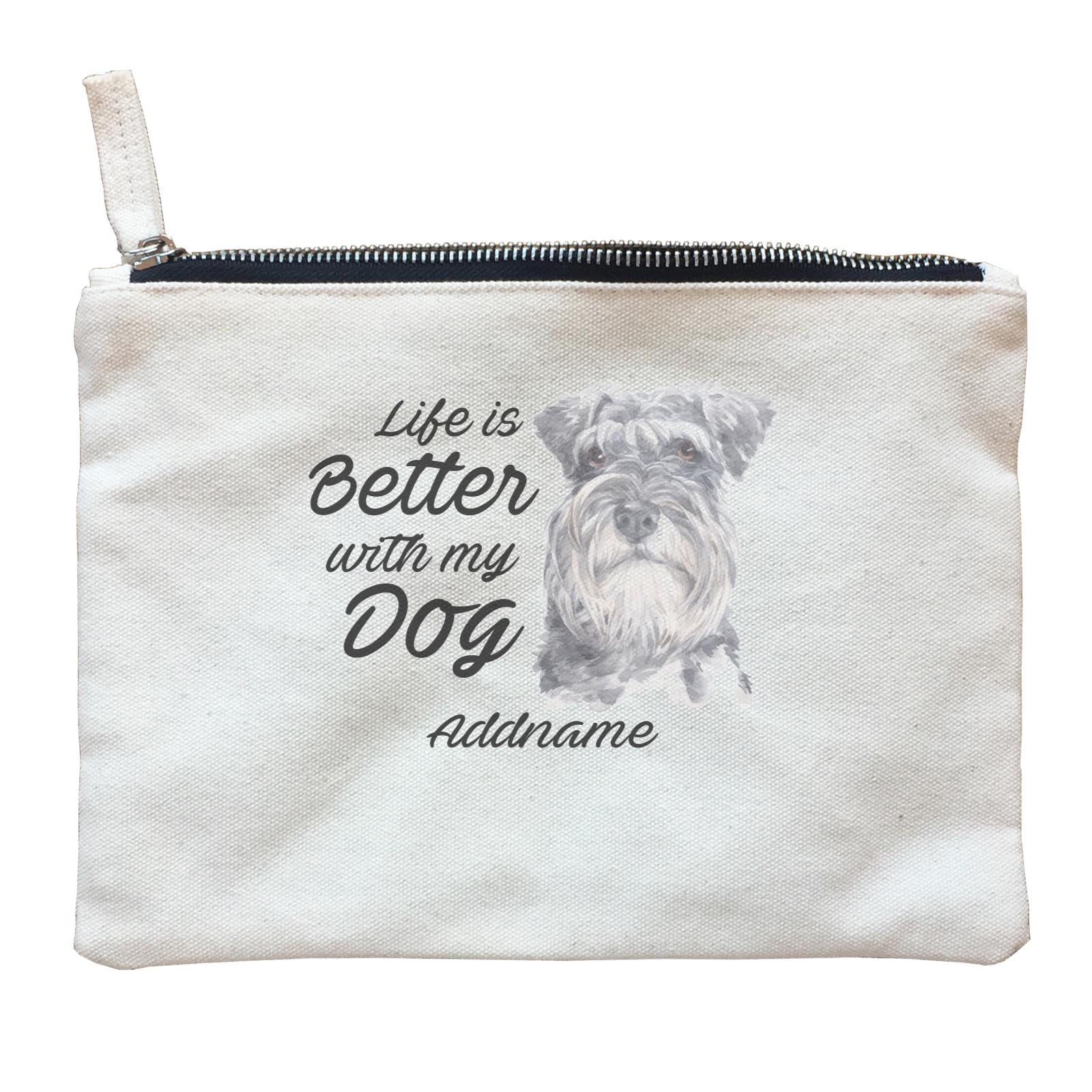 Watercolor Life is Better With My Dog Schnauzer Addname Zipper Pouch