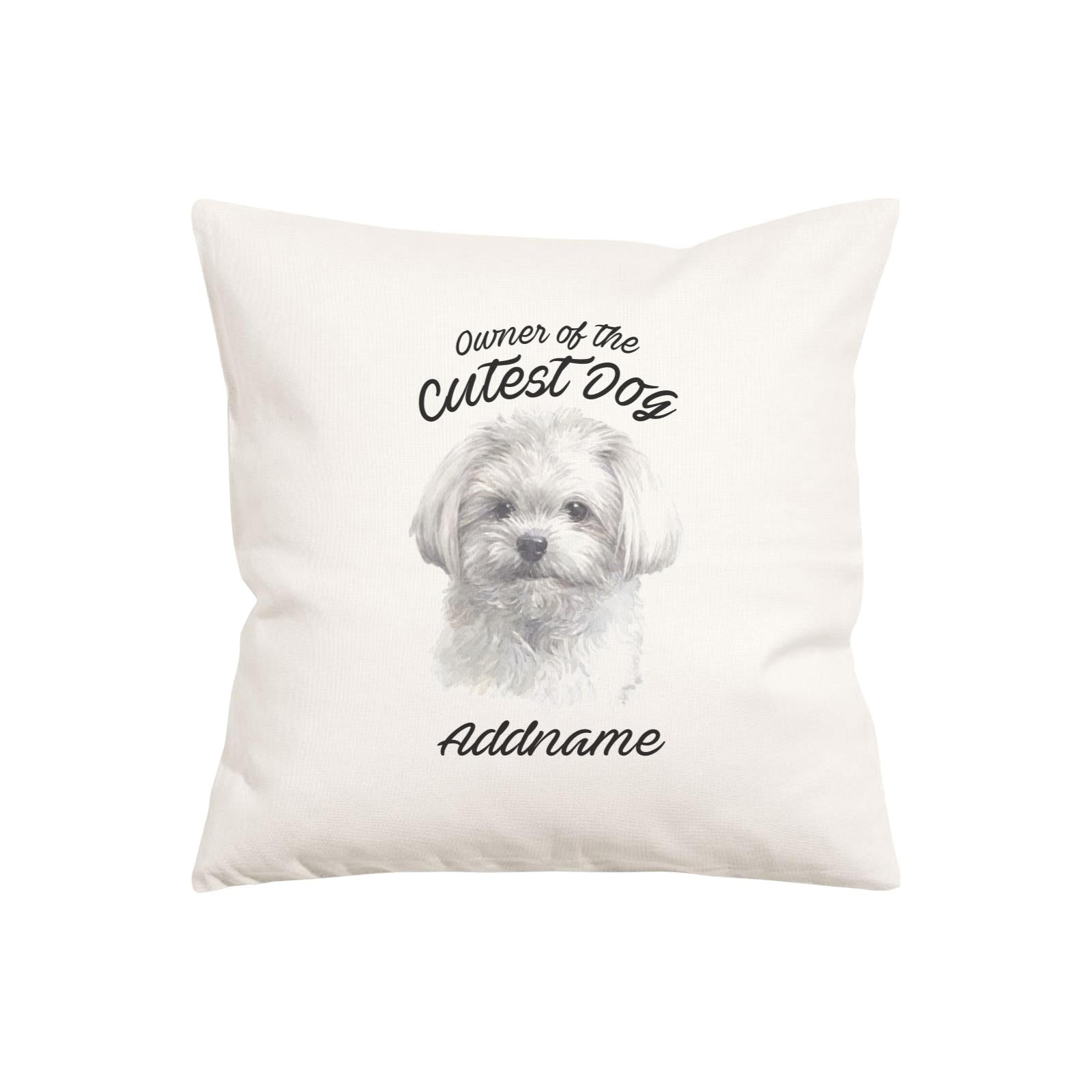 Watercolor Dog Owner Of The Cutest Dog Maltese White Addname Pillow Cushion