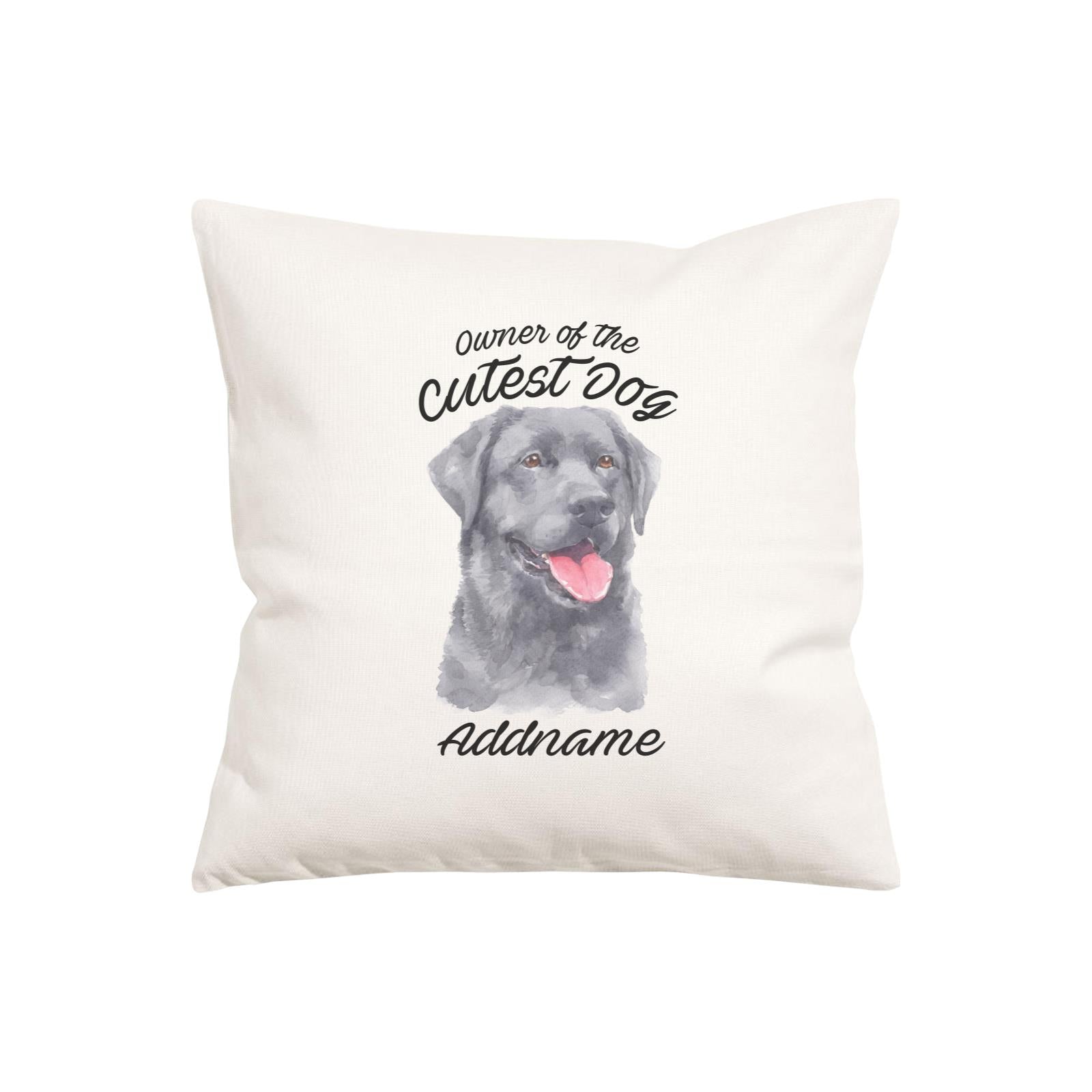 Watercolor Dog Owner Of The Cutest Dog Labrador Black Addname Pillow Cushion