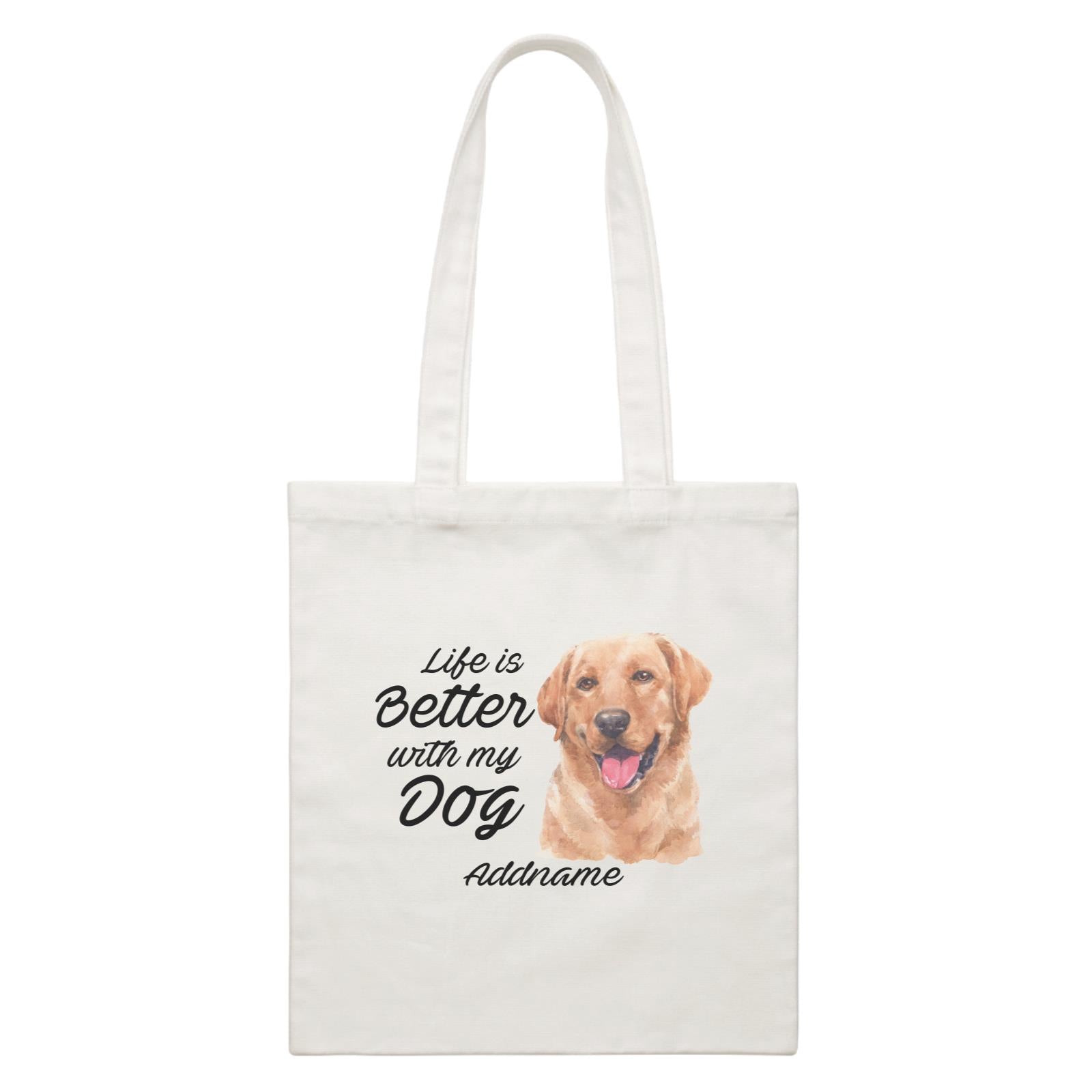 Watercolor Life is Better With My Dog Labrador Brown Addname White Canvas Bag