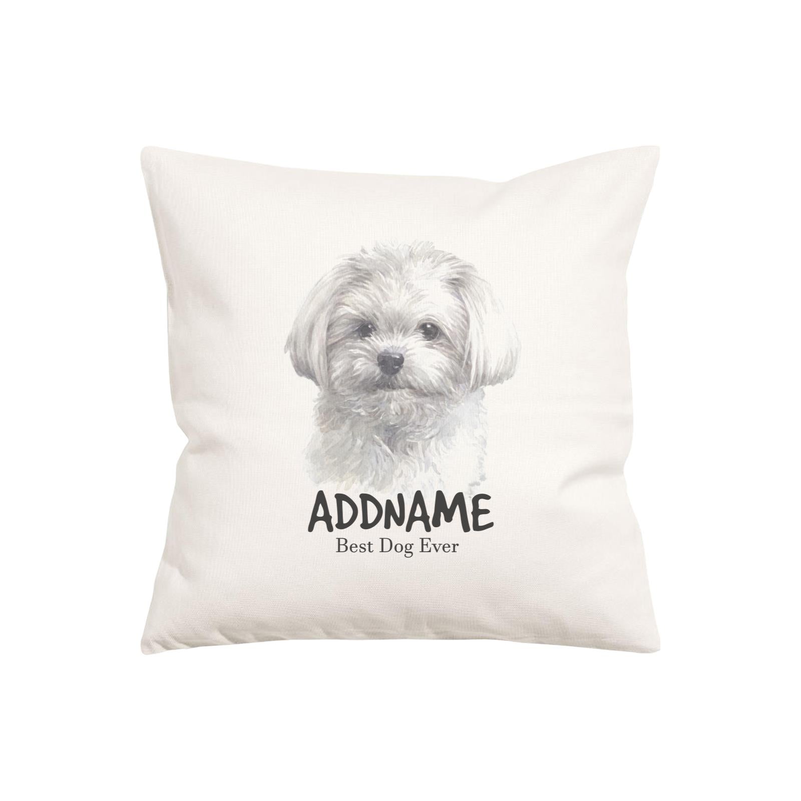 Watercolor Dog Series Maltese Front Best Dog Ever Addname Pillow Cushion