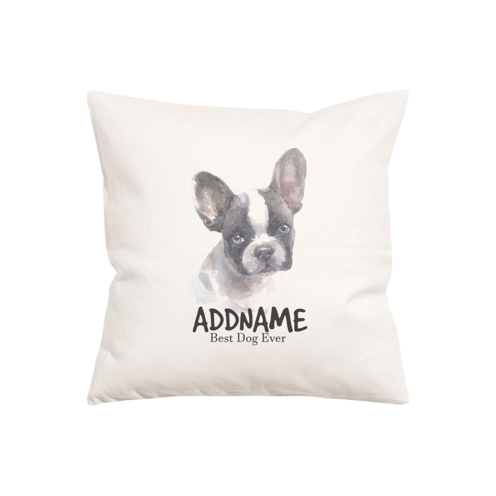 Watercolor Dog Series French Bulldog Frown Best Dog Ever Addname Pillow Cushion