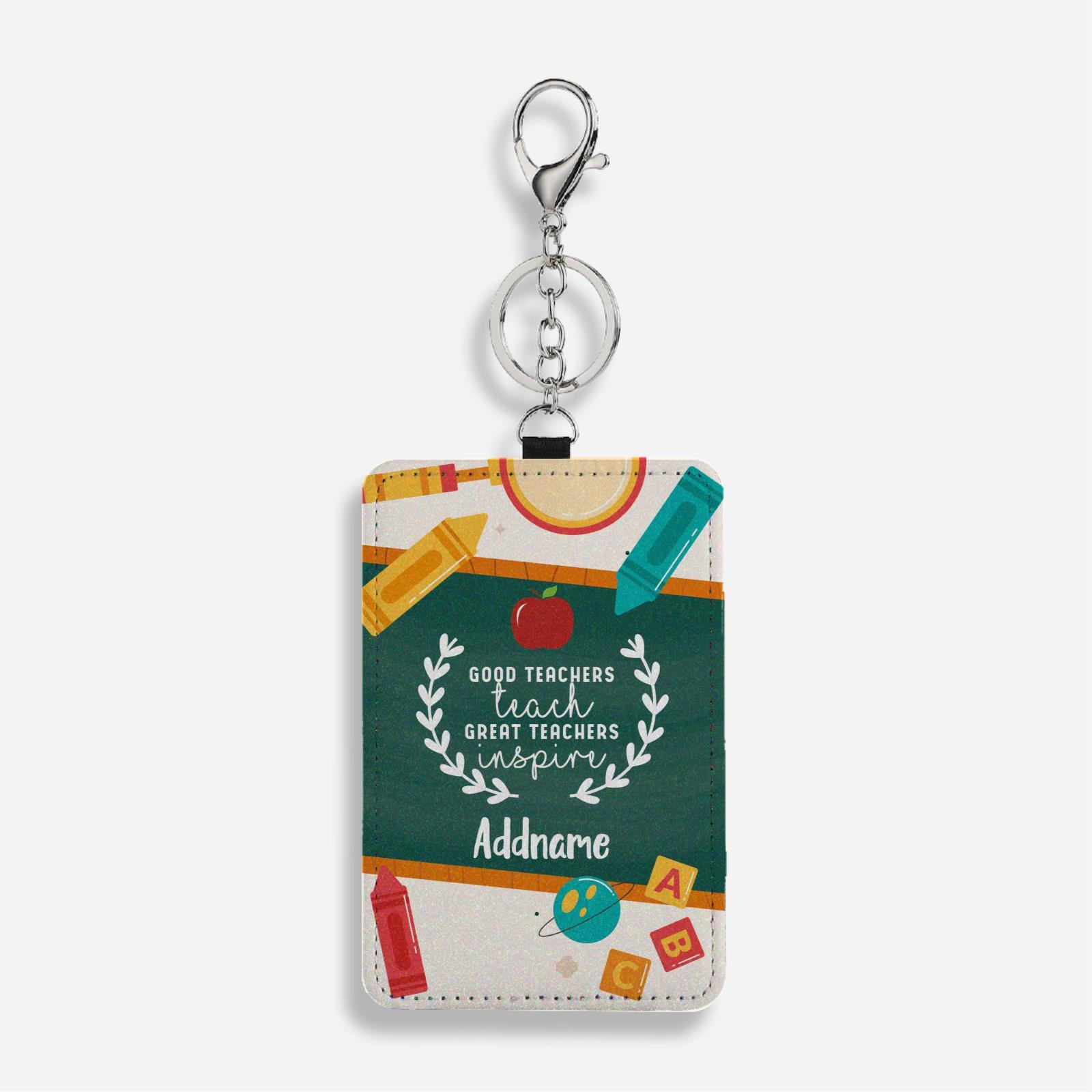 Good Teachers Teach Great Teachers Inspire  Cardholder Keychain