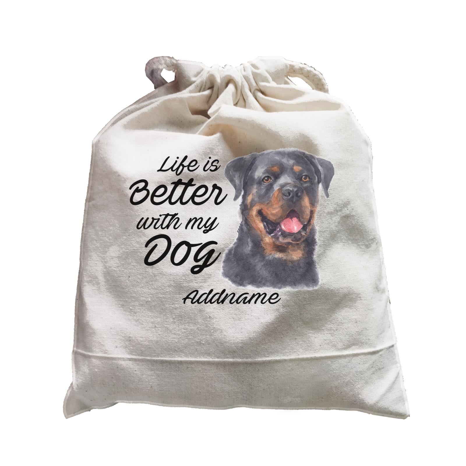 Watercolor Life is Better With My Dog Rottweiler Addname Satchel