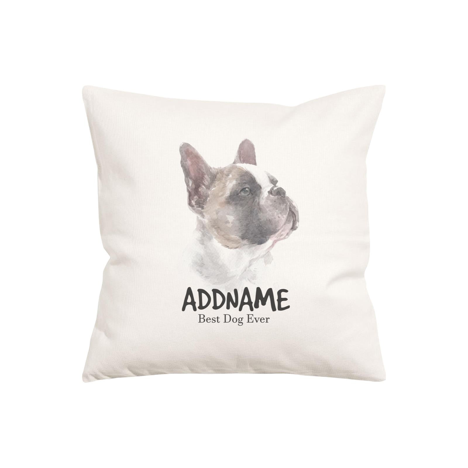 Watercolor Dog Series French Bulldog Look Up Best Dog Ever Addname Pillow Cushion