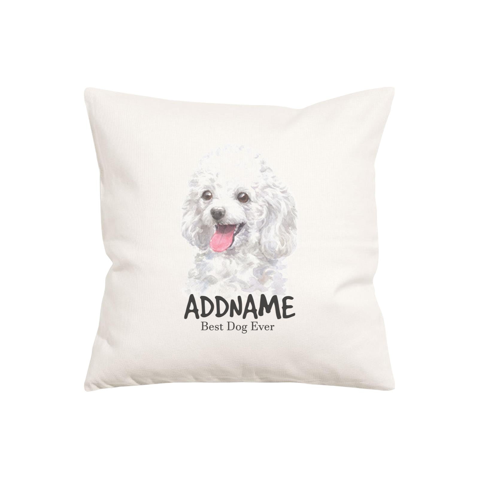 Watercolor Dog Series Poodle white Best Dog Ever Addname Pillow Cushion