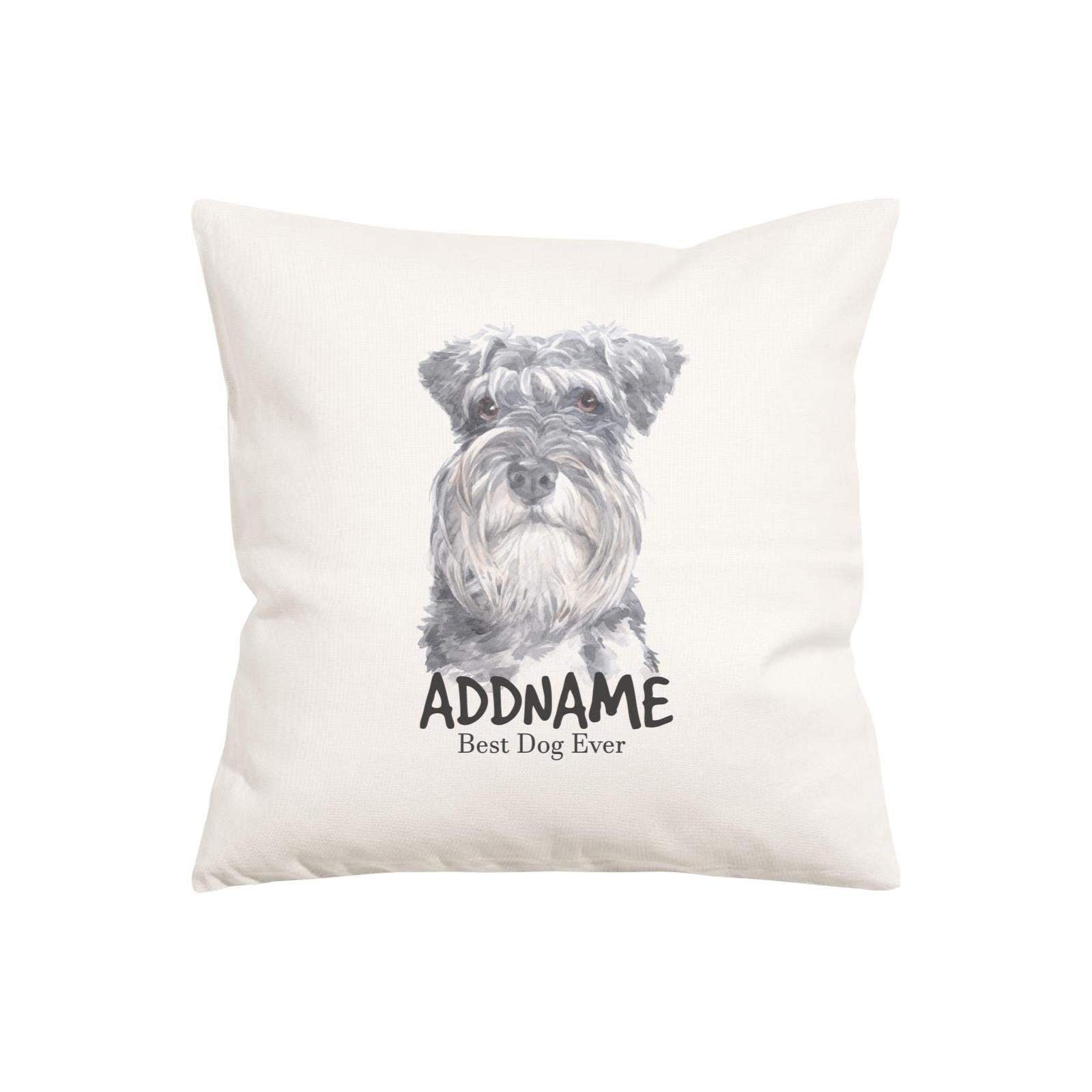 Watercolor Dog Series Schnauzer Long Hair Best Dog Ever Addname Pillow Cushion