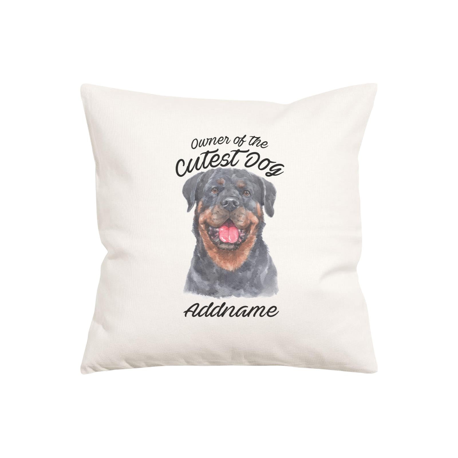 Watercolor Dog Owner Of The Cutest Dog Rottweiler Happy Addname Pillow Cushion